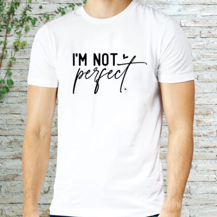 I'm not Perfect T-Shirt